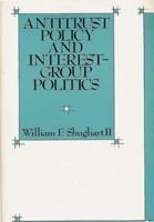 Antitrust Policy and Interest-Group Politics