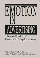 Emotion in Advertising: Theoretical and Practical Explorations