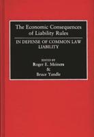 The Economic Consequences of Liability Rules: In Defense of Common Law Liability