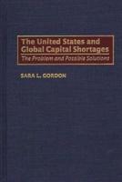 The United States and Global Capital Shortages: The Problem and Possible Solutions