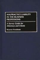 Malpractice Liability in the Business Professions: A Survey Guide for Attorneys and Clients