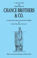 A History of the Firm of Chance Brothers & Co. Glass and Alkali Manufacturers