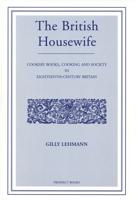The British Housewife, or, The Cook, Housekeeper's and Gardiner's Companion