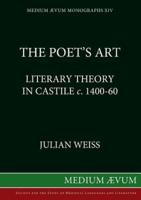 The Poet's Art: Literary Theory in Castile c. 1400-60