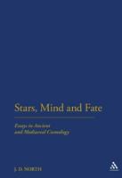 Stars, Mind & Fate: Essays in Ancient and Mediaeval Cosmology