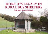 Dorset's Legacy in Rural Bus Shelters