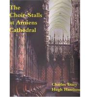 The Choir-Stalls of Amiens Cathedral