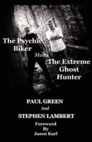 The Psychic Biker Meets the Extreme Ghost Hunter