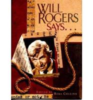 Will Rogers Says--