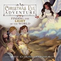 A Christmas Eve Adventure: Finding the Light of the World