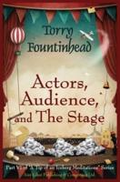 Actors, Audience, and The Stage