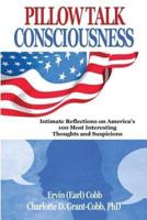 Pillow Talk Consciousness: Intimate Reflections on America's 100 Most Interesting Thoughts and Suspicions