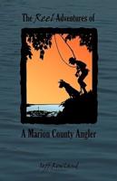 The Reel Adventures of a Marion County Angler
