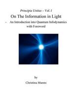 Principia Unitas - Volume I - On the Information in Light