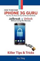 How To Become - IPhone 3G Guru - Free Your 3G IPhone for Any 3G Network Wor