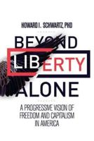 Beyond Liberty Alone