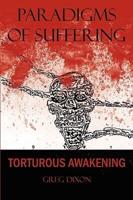 Paradigms of Suffering: Torturous Awakening