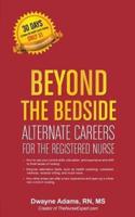 Beyond the Bedside, Alternate Careers for the Registered Nurse