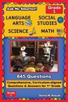 Ask Me Smarter! Language Arts, Social Studies, Science, and Math - Grade 1: Comprehensive, Curriculum-aligned Questions and Answers for 1st Grade