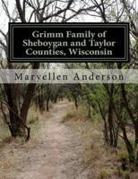 Grimm Family of Sheboygan and Taylor Counties, Wisconsin