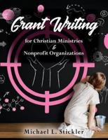 Grant Writing for Christian Ministries & Nonprofit Organizations
