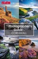 The Photographer's Guide to Cornwall