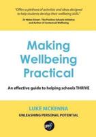 MAKING WELLBEING PRACTICAL: AN EFFECTIVE GUIDE TO HELPING SCHOOLS THRIVE