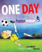 One Day: A Story About Positive Attitude