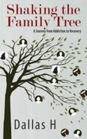 Shaking the Family Tree: A Journey from Addiction to Recovery