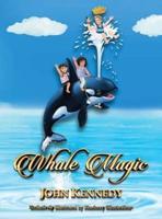 Whale Magic: A Whale-of-an-Adventure©