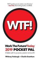 WORK THE FUTURE! TODAY 2019 Pocket Pal: A faster path to purpose, passion and profit
