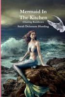 Mermaid In The Kitchen | Chasing Rainbows