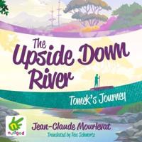 The Upside Down River. Tomek's Journey