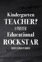 Kindergarten Teacher 2022 I Prefer Educational Rockstar