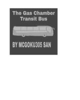 The Gas Chamber Transit Bus The Black Humor Tale