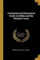 A Pictorial and Descriptive Guide to Dublin and the Wicklow Tours