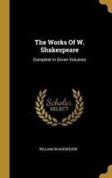 The Works Of W. Shakespeare