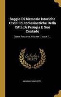 Saggio Di Memorie Istoriche Civili Ed Ecclesiastiche Della Città Di Perugia E Suo Contado