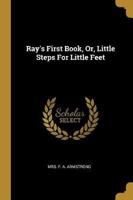 Ray's First Book, Or, Little Steps For Little Feet