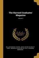 The Harvard Graduates' Magazine; Volume 3