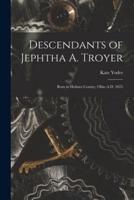 Descendants of Jephtha A. Troyer