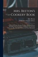 Mrs. Beeton's Cookery Book : a Household Guide All About Cookery, Household Work, Marketing, Prices, Provisions, Trussing, Serving, Carving, Menus, Etc., Etc. With New Coloured and Other Illustrations