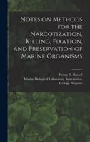 Notes on Methods for the Narcotization, Killing, Fixation, and Preservation of Marine Organisms