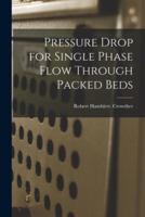 Pressure Drop for Single Phase Flow Through Packed Beds