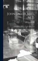 John Jacob Abel, M.D.