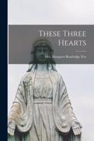 These Three Hearts