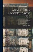 Agar Family Record, 1786 to 1930; 1786-1930