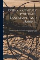 XVIII-XIX Century Portraits, Landscapes and Marines; Paintings by XVIII-XIX Century Portraitists, Marine and Landscape Artists