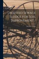 Digested Sewage Sludge for Soil Improvement /