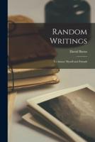Random Writings [Microform]